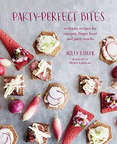 Party-perfect Bites: delicious recipes for canapés, finger food and party snacks, written by Milli Taylor