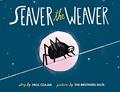 Read Seaver the Weaver, written by Paul Czajak