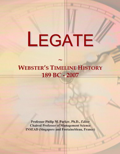 Read Legate: Webster's Timeline History, 189 BC - 2007, written by Icon Group International Read Legate: Webster's Timeline History, 189 BC - 2007, written by Icon Group International
