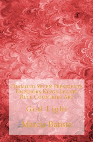 Read Diamond Seven Presidents Emperors Kings Legate Rule Countries Art: God Light, written by Marcia Batiste Read Diamond Seven Presidents Emperors Kings Legate Rule Countries Art: God Light, written by Marcia Batiste
