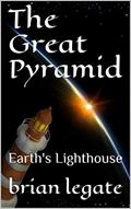 Read The Great Pyramid: Earth's Lighthouse, written by brian legate