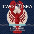 Read Two If By Sea: Delicious Sustainable Seafood - A Cookbook, written by Barton Seaver