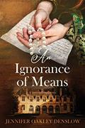 Read An Ignorance of Means, written by Jennifer Oakley Denslow