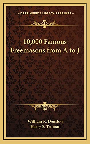 Read 10,000 Famous Freemasons from A to J, written by William R Denslow