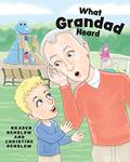 Read What Grandad Heard, written by Braden Denslow; Christine Denslow
