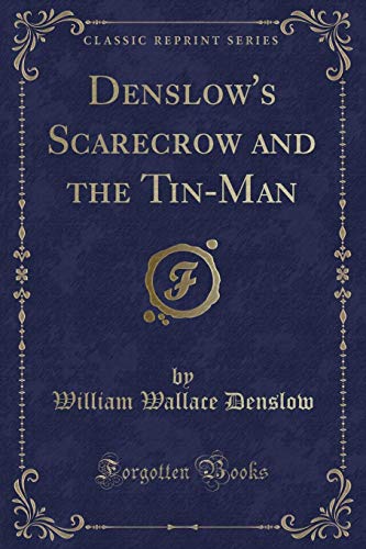 Read Denslow's Scarecrow and the Tin-Man (Classic Reprint), written by William Wallace Denslow Read Denslow's Scarecrow and the Tin-Man (Classic Reprint), written by William Wallace Denslow