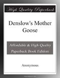 Read Denslow's Mother Goose, written by Anonymous .