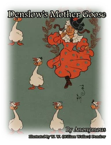 Read Denslow's Mother Goose (Children's Picture Books) (ILLUSTRATED), written by Anonymous Read Denslow's Mother Goose (Children's Picture Books) (ILLUSTRATED), written by Anonymous