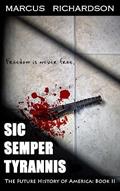 Read Sic Semper Tyrannis (Future History of America), written by Marcus Richardson