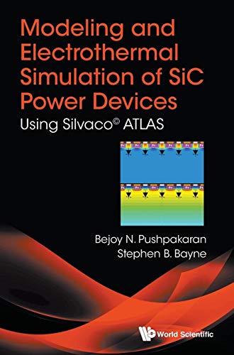 Read MODELING AND ELECTROTHERMAL SIMULATION OF SIC POWER DEVICES: USING SILVACO© ATLAS, written by Bejoy N Pushpakaran; Stephen B Bayne