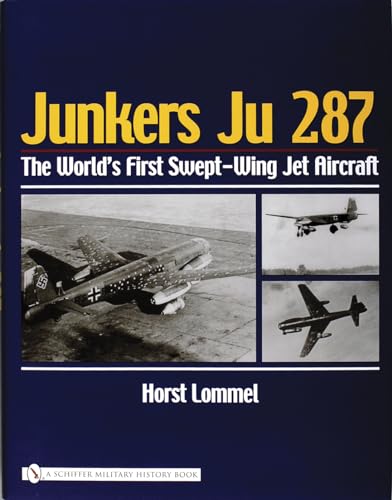 Read Junkers Ju 287: The World's First Swept-Wing Jet Aircraft, written by Horst Lommel Read Junkers Ju 287: The World's First Swept-Wing Jet Aircraft, written by Horst Lommel