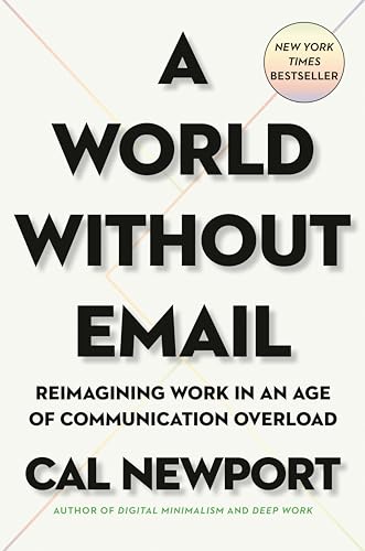 Read A World Without Email: Reimagining Work in an Age of Communication Overload, written by Cal Newport Read A World Without Email: Reimagining Work in an Age of Communication Overload, written by Cal Newport
