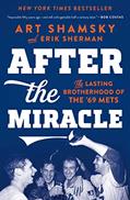 Read After the Miracle: The Lasting Brotherhood of the '69 Mets, written by Art Shamsky; Erik Sherman Read After the Miracle: The Lasting Brotherhood of the '69 Mets, written by Art Shamsky; Erik Sherman
