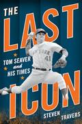 Read The Last Icon: Tom Seaver and His Times, written by Steven Travers