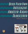 Read Build Your Own Intelligent Amateur Radio Transceiver, written by Randy Lee Henderson; Randolph L Henderson