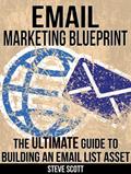 Read Email Marketing Blueprint - The Ultimate Guide to Building an Email List Asset, written by Steve Scott