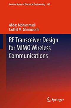 RF Transceiver Design for MIMO Wireless Communications (Lecture Notes in Electrical Engineering, 145), written by Abbas Mohammadi; Fadhel M. Ghannouchi