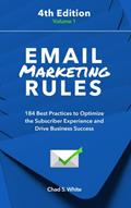 Read Email Marketing Rules: 184 Best Practices to Optimize the Subscriber Experience and Drive Business Success, written by Chad S. White