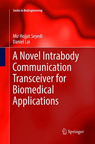 Read A Novel Intrabody Communication Transceiver for Biomedical Applications (Series in BioEngineering), written by Mir Hojjat Seyedi; Daniel Lai Read A Novel Intrabody Communication Transceiver for Biomedical Applications (Series in BioEngineering), written by Mir Hojjat Seyedi; Daniel Lai