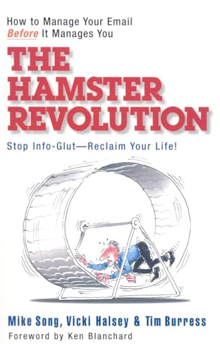 Read The Hamster Revolution: How to Manage Your Email Before It Manages You (Bk Business), written by Mike Song; Vicki Halsey; Tim Burress