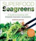 Read Superfood Seagreens: A Guide to Cooking with Power-packed Seaweed (Superfoods for Life), written by Barton Seaver