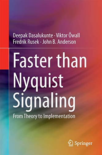 Read Faster than Nyquist Signaling: Algorithms to Silicon, written by Deepak Dasalukunte; Viktor Öwall; Fredrik Rusek; John B. Anderson Read Faster than Nyquist Signaling: Algorithms to Silicon, written by Deepak Dasalukunte; Viktor Öwall; Fredrik Rusek; John B. Anderson