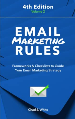 Read Email Marketing Rules: Frameworks & Checklists to Guide Your Email Marketing Strategy, written by Chad S. White