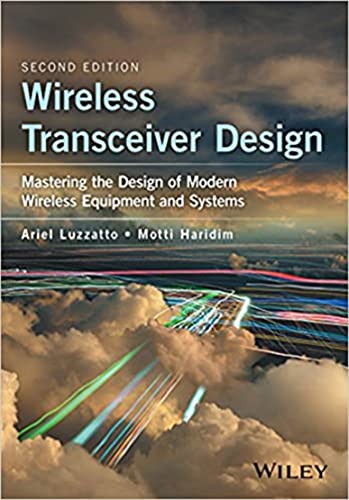 Read Wireless Transceiver Design: Mastering the Design of Modern Wireless Equipment and Systems (Ebook PDF), written by Ariel  Luzzatto