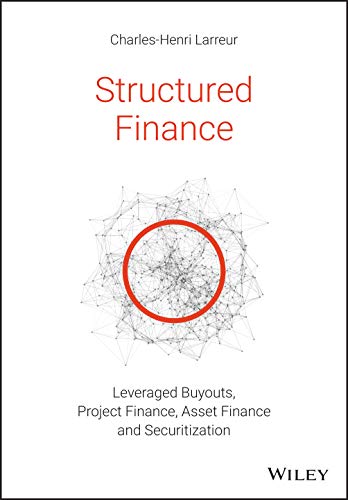 Read Structured Finance: Leveraged Buyouts, Project Finance, Asset Finance and Securitization, written by Charles-Henri Larreur Read Structured Finance: Leveraged Buyouts, Project Finance, Asset Finance and Securitization, written by Charles-Henri Larreur