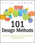 Read 101 Design Methods: A Structured Approach for Driving Innovation in Your Organization, written by Vijay Kumar