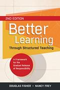 Read Better Learning Through Structured Teaching: A Framework for the Gradual Release of Responsibility, written by Douglas Fisher; Nancy Frey