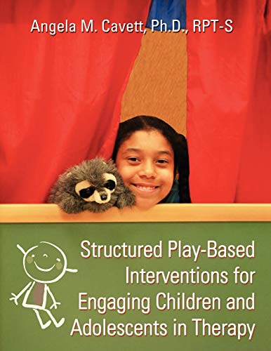Read Structured Play-Based Interventions for Engaging Children and Adolescents in Therapy, written by Cavett Angela Read Structured Play-Based Interventions for Engaging Children and Adolescents in Therapy, written by Cavett Angela