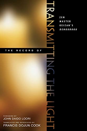 Read The Record of Transmitting the Light: Zen Master Keizan's Denkoroku, written by Francis Dojun Cook Read The Record of Transmitting the Light: Zen Master Keizan's Denkoroku, written by Francis Dojun Cook