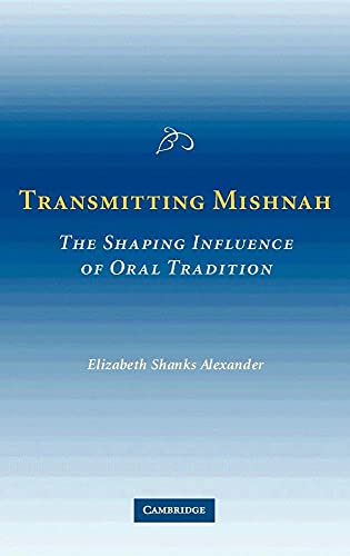 Read Transmitting Mishnah: The Shaping Influence of Oral Tradition, written by Elizabeth Shanks Alexander Read Transmitting Mishnah: The Shaping Influence of Oral Tradition, written by Elizabeth Shanks Alexander