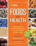 Read National Geographic Foods for Health: Choose and Use the Very Best Foods for Your Family and Our Planet, written by Barton Seaver; P. Newby