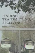 Read Finding, Transmitting, Receiving, written by Hannah Collins