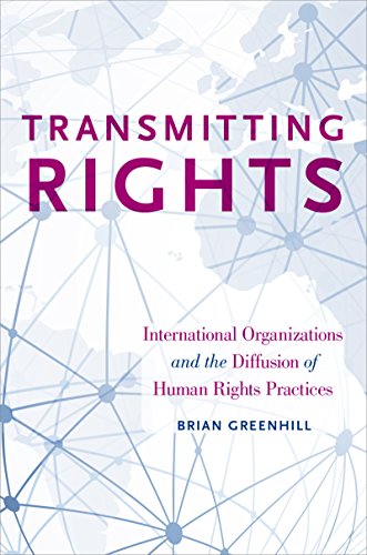 Read Transmitting Rights: International Organizations and the Diffusion of Human Rights Practices, written by Brian Greenhill Read Transmitting Rights: International Organizations and the Diffusion of Human Rights Practices, written by Brian Greenhill