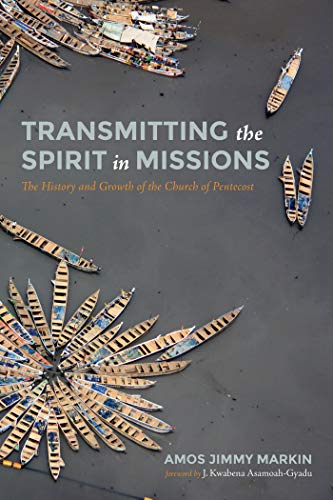 Read Transmitting the Spirit in Missions: The History and Growth of the Church of Pentecost, written by Amos Jimmy Markin Read Transmitting the Spirit in Missions: The History and Growth of the Church of Pentecost, written by Amos Jimmy Markin
