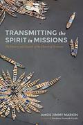 Read Transmitting the Spirit in Missions: The History and Growth of the Church of Pentecost, written by Amos Jimmy Markin