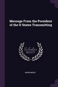 Read Message From the President of the U States Transmitting, written by Anonymous