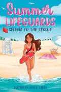 Read Summer Lifeguards: Selena to the Rescue, written by Elizabeth Doyle Carey