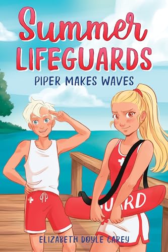 Read Summer Lifeguards: Piper Makes Waves, written by Elizabeth Doyle Carey; Tracey West; Katherine Noll Read Summer Lifeguards: Piper Makes Waves, written by Elizabeth Doyle Carey; Tracey West; Katherine Noll