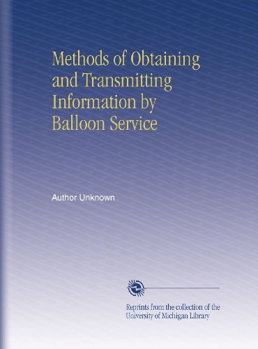 Read Methods of Obtaining and Transmitting Information by Balloon Service, written by Author Unknown