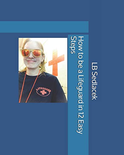 Read How to be a Lifeguard in 12 Easy Steps, written by LB Sedlacek