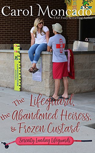 Read The Lifeguard, the Abandoned Heiress, & Frozen Custard: Contemporary Christian Romance (Serenity Landing Lifeguards Book 2), written by Carol Moncado