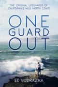 Read One Guard Out: The Original Lifeguards of California's Wild North Coast, written by Ed Vodrazka Read One Guard Out: The Original Lifeguards of California's Wild North Coast, written by Ed Vodrazka