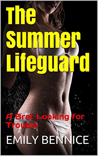 Read The Summer Lifeguard: A Brat Looking for Trouble, written by Emily Bennice