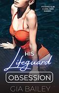Read His Lifeguard Obsession: An Age-Gap Romance (His Obsession), written by Gia Bailey