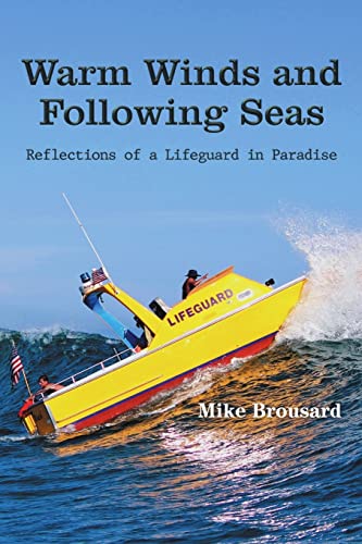 Read Warm Winds and Following Seas: Reflections of a Lifeguard in Paradise, written by Mike Brousard Read Warm Winds and Following Seas: Reflections of a Lifeguard in Paradise, written by Mike Brousard