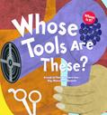 Read Whose Tools Are These?: A Look at Tools Workers Use - Big, Sharp, and Smooth (Whose Is It?: Community Workers), written by Sharon Katz Cooper